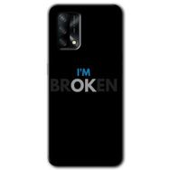 Oppo A74 Im Broken Baskılı Uyumlu Silikon Kılıf