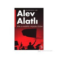 Or'da Kimse Var Mı? 1. Kitap - Viva La Muerte! Yaşasın Ölüm! - Alev Alatlı