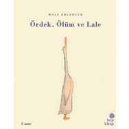 ÖRDEK, ÖLÜM VE LALE - WOLF ERLBRUCH