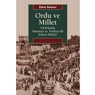 Ordu ve Millet 1930'larda Almanya ve Türkiye'de Askeri Kültür - Emre Sencer