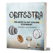 Orffestra - Türk Müziği ile Orff Schulwerk Uygulamaları - Z. Melis Milli