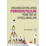 Organizasyonlarda Psikososyolojik Yönetim ve Uygulamaları - Aydın Usta