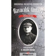 Orgeneral Muzaffer Ergüder'in Havacılık Anıları 1922 - 1930 - H. İbrahim Fırtına