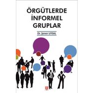 Örgütlerde İnformel Gruplar - Şener Uysal