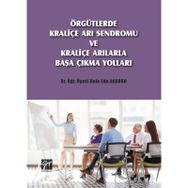 Örgütlerde Kraliçe Arı Sendromu ve Kraliçe Arılarla Başa Çıkma Yolları - Hale Eda Akduru
