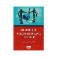Örgütlerde Kurumsallaşmanın Temelleri - Yonca Gürol