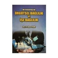 Örgütsel Bağlılık ve İşe Bağlılık - Akyay Uygur