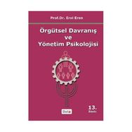 Örgütsel Davranış ve Yönetim Psikolojisi - Erol Eren