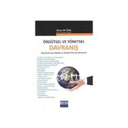 ÖRGÜTSEL VE YÖNETSEL DAVRANIŞ ÖRGÜTLERDE İNSAN İLİŞKİLERİ VE YÖNETSEL DAVRANIŞ YÖNTEMLERİ - NIHAT AYTÜRK