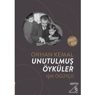 Orhan Kemal Unutulmuş Öyküler - Işık Öğütçü