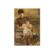 ORHAN KEMAL'IN BABASI ABDÜLKADİR BEY'IN ANILARI - IŞIK ÖĞÜTCÜ