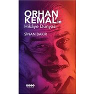 Orhan Kemal'in Hikaye Dünyası - Sinan Bakır