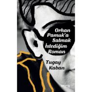Orhan Pamuk'a Satmak İstediğim Roman - Tugay Kaban