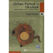 ORHAN PAMUK'U OKUMAK KAFASI KARIŞMIŞ OKUR VE MODERN ROMAN - YILDIZ ECEVIT