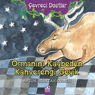 ORMANINI KAYBEDEN KAHVERENGI GEYIK - AYSUN BERKTAY ÖZMEN