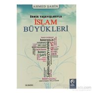 Örnek Yaşayışlarıyla İslam Büyükleri - Ahmet Şahin