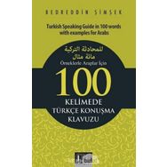 Örneklerle Araplar İçin 100 Kelimede Türkçe Konuşma Klavuzu - Bedreddin Şimşek