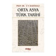 ORTA ASYA TÜRK TARIHI - VASILIY VLADİMİROVİÇ BARTOLD (WILHELM BARTHOLD)