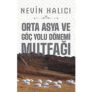 Orta Asya ve Göç Yolu Dönemi Mutfağı Nevin Halıcı