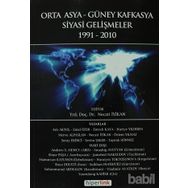 ORTA ASYA VE GÜNEY KAFKASYA SIYASI GELİŞMELER 1991-2010 - NECATI İYİKAN