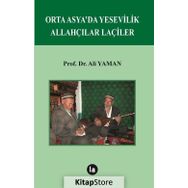 Orta Asya’da Yesevilik Allahçılar Laçiler - Ali Yalman