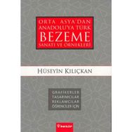ORTA ASYA'DAN ANADOLU'YA TÜRK BEZEME SANATI VE ÖRNEKLERİ - HÜSEYİN KILIÇKAN