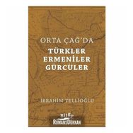 Orta Çağ'da Türkler, Ermeniner ve Gürcüler - İbrahim Tellioğlu