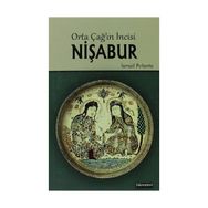 ORTA ÇAĞIN İNCISI NIŞABUR - İSMAIL PIRLANTA