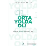 Orta Yolda Ol! - Hayata Yeniden Başlamak İçin - Doç. Dr. Osman Mutluel