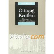 ORTAÇAĞ KENTLERI KÖKENLERİ VE TICARETIN CANLANMASI - HENRY PIRENNE