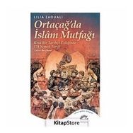 Ortaçağ'da İslam Mutfağı: Kısa Bir Tarihçe Eşliğinde 174 Yemek Tarifi - Lilia Zaouali