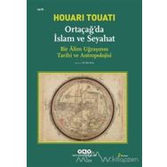 Ortaçağda İslam ve Seyahat - Houari Touati