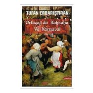 Ortaçağda Kahkaha ve Karnaval - Tufan Erbarıştıran