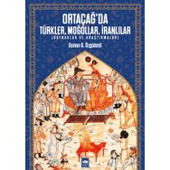 Ortacağ'da Türkler Moğollar İranlılar- Osman Özgüdenli