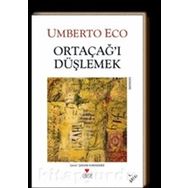 ORTAÇAĞI DÜŞLEMEK - UMBERTO ECO