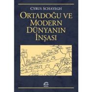 Ortadoğu ve Modern Dünyanın İnşası - Cyrus Schayegh