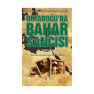 ORTADOĞU'DA BAHAR SANCISI IRKLAR, DINLER VE MEZHEPLER MOZAİĞİ - İSMAİL KAPAN