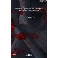 ORTADOĞUDA MODERNLEŞME VE İSLAMİ HAREKETLER - ALEV ERKILET BAŞER