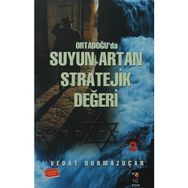 ORTADOĞU´DA SUYUN ARTAN STRATEJIK DEĞERİ - VEDAT DURMAZUÇAR