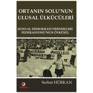 Ortanın Solu’nun Ulusal Ülkücüleri - Serhat Hürkan