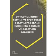 Ortaokul Beden Eğitimi ve Spor Dersi Öğretim Programı Hakkında Öğrenci ve Öğretmen Görüşleri - Kolektif