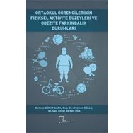 Ortaokul Öğrencilerinin Fiziksel Aktivite Düzeyleri ve Obezite Farkındalık Durumları - Meltem Günay Kara