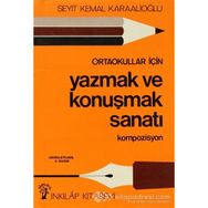 ORTAOKULLAR İÇİN YAZMAK VE KONUŞMAK SANATI - SEYIT KEMAL KARAALİOĞLU