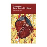 Ortasından Deniz Geçen Bir Hikaye - Ayşegül Ünal İnan