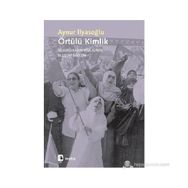 ÖRTÜLÜ KIMLIK İSLAMCI KADIN KIMLIĞININ OLUŞUM ÖĞELERI - AYNUR İLYASOĞLU