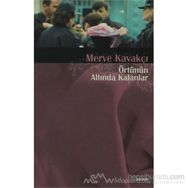 ÖRTÜNÜN ALTINDA KALANLAR - MERVE KAVAKÇI