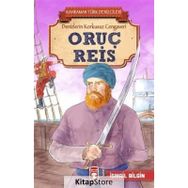 Oruç Reis - Kahraman Türk Denizcileri - İsmail Bilgin