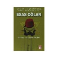 OSMALI EŞRAFINDAN TÜRK BURJUVASINA ESAS OĞLAN - HÜSEYİN GÜNDÜZ ÖKLEM
