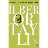 OSMALI'YI YENIDEN KEŞFETMEK - İLBER ORTAYLI