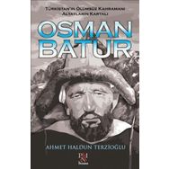 Osman Batur - Türkistan'ın Ölümsüz Kahramanı Altayların Kartalı - Panama Yayıncılık